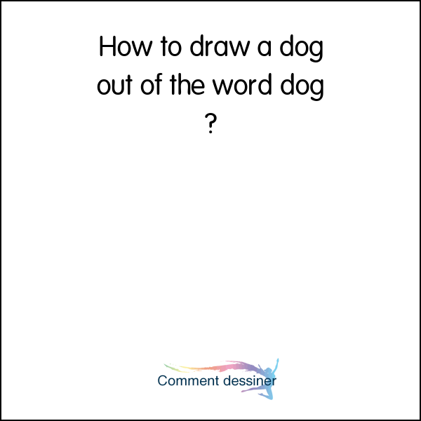 How to draw a dog out of the word dog